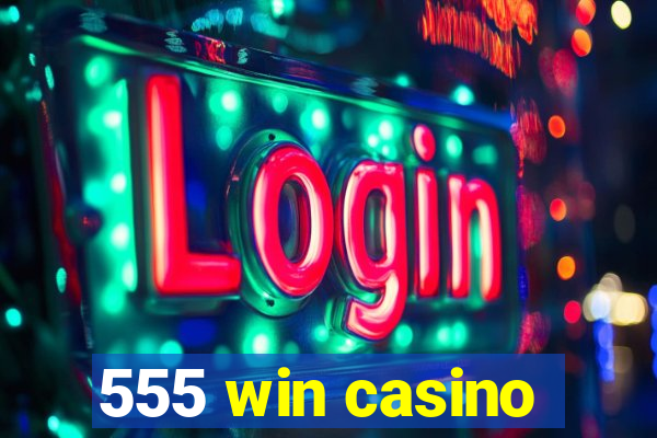 555 win casino